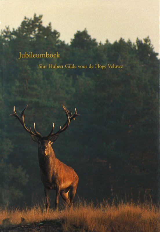 Jubileumboek Sint Hubert Gilde voor de Hoge Veluwe, Broederschap van Grofwildjagers. Ter gelegenheid van het 50 jarig bestaan. November 2000) 